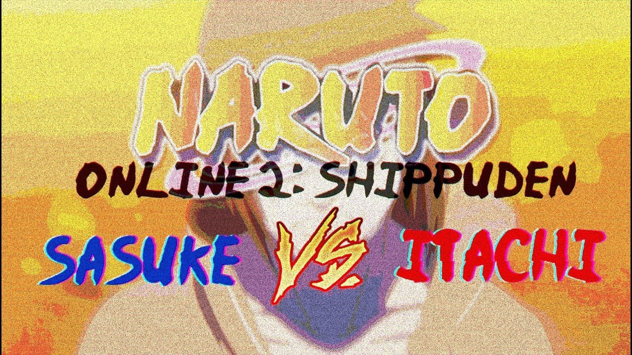 Naruto Online 2: Shippuden | Sasuke VS Itachi Part 1