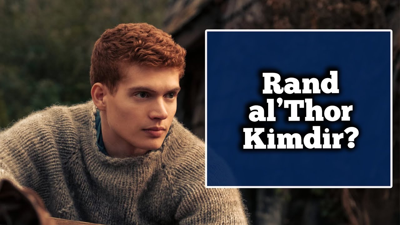 Rand al’Thor KİMDİR? // ZAMAN ÇARKI