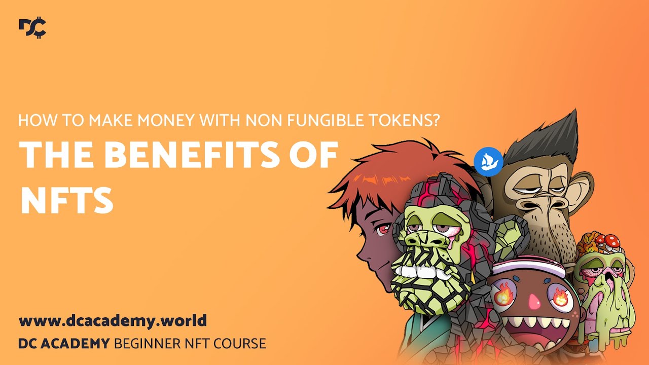 DC Academy Beginner NFT Course - THE BENEFITS OF NFTS