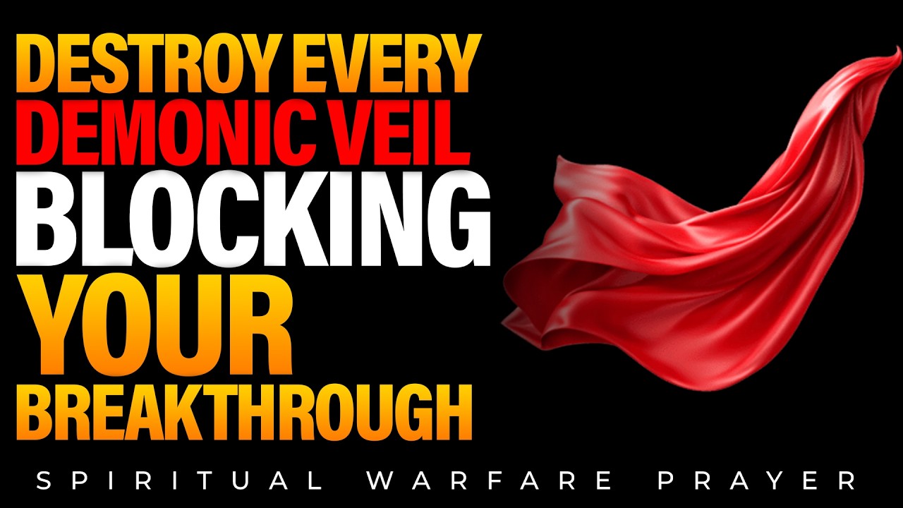 Breakthrough Prayer For You | Destroy Every Demonic Veil Hiding You From Your Destiny Helpers