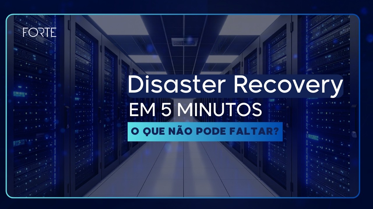 Disaster Recovery em 5 minutos: o que não pode faltar?