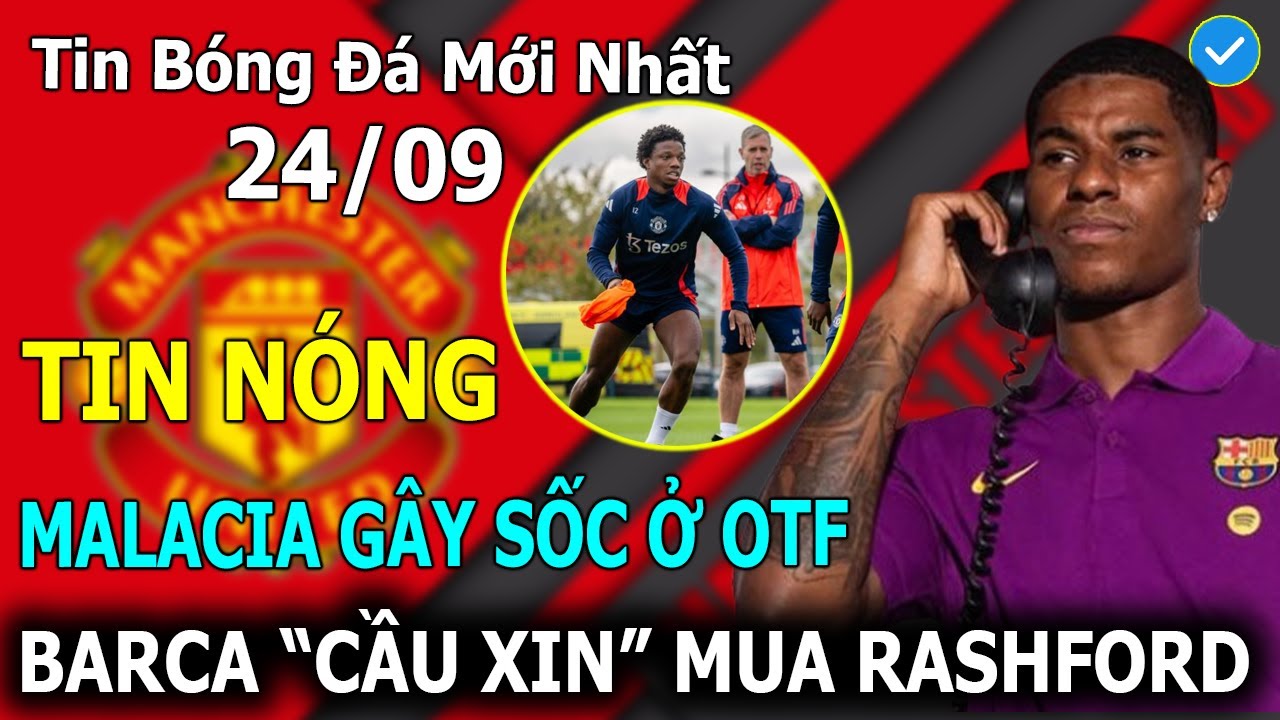 Tin B&oacute;ng Đ&aacute; 24/09: Manacia G&acirc;y Sốc Ở OTF, Barca 
