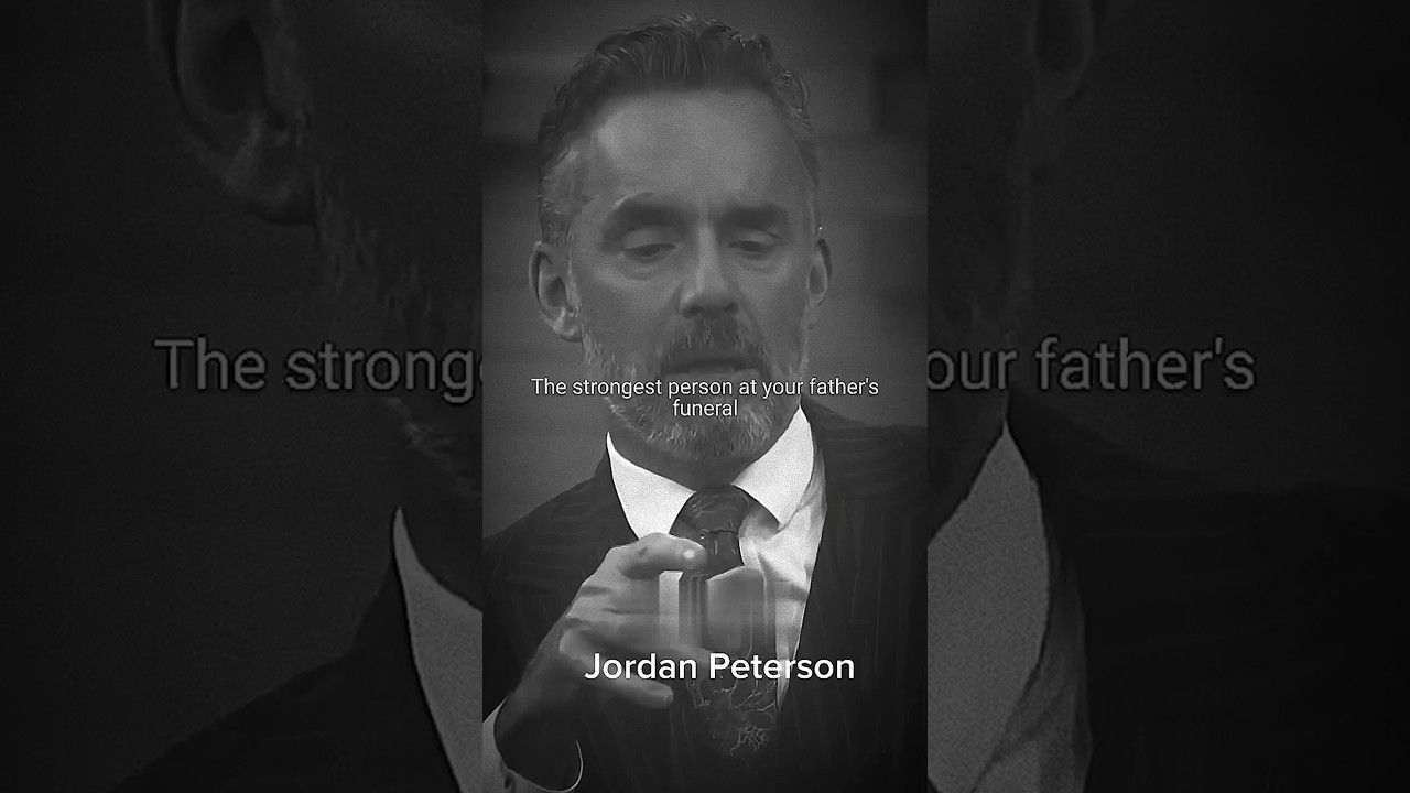 You Should Be The Strongest Person On Your Father&rsquo;s Funeral - JORDAN PETERSON