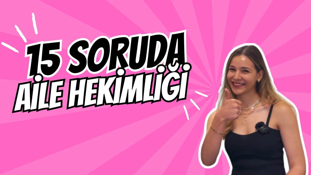 15 Soruda Aile Hekimliği / Dr. Tuğçe Kabadayı Koci / TUS Tercihim / 3.Bölüm