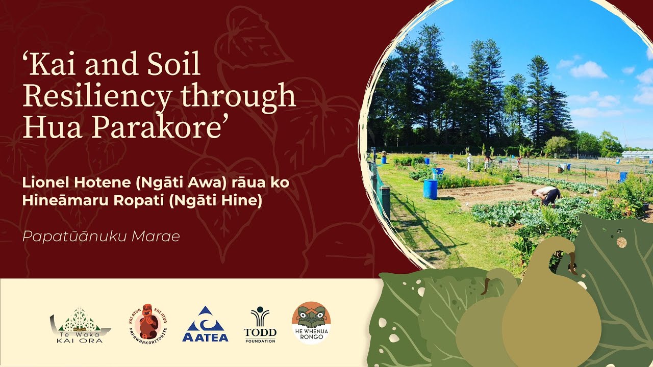He Whenua Rongo - Hineamaru Ropati and Lionel Hotene | Kai and Soil Resilience through Hua Parakore
