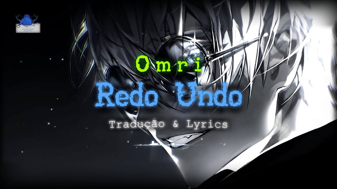 Redo Undo - Omri (tradu&ccedil;&atilde;o & lyrics)