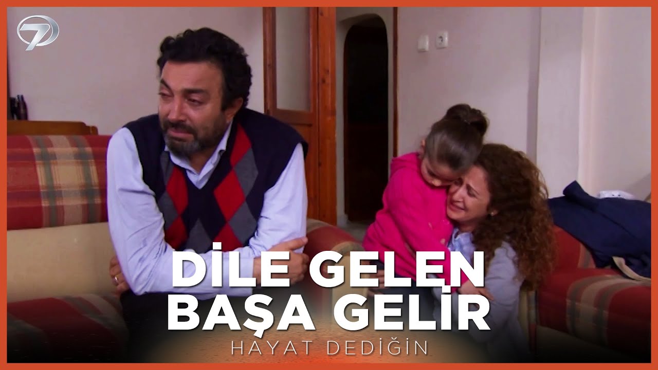 Dile Gelen Başa Gelir - Hayat Dediğin