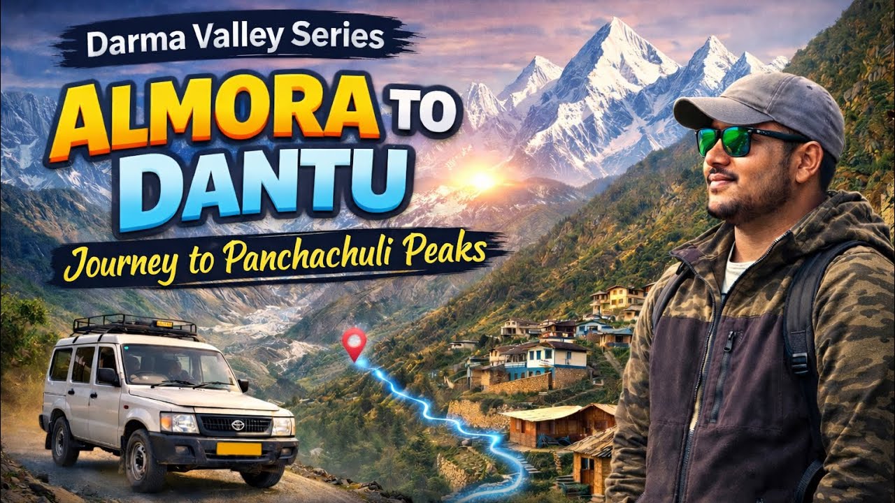 Complete Travel Route: Almora to Dantu Village | Panchachuli Peaks & Homestay Experience 