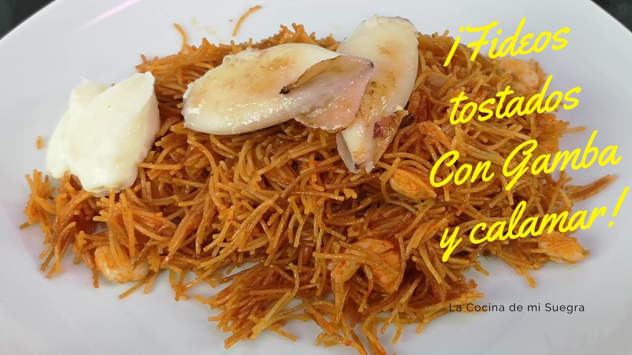 FIDEOS TOSTADOS CON GAMBA Y CALAMARES PEQUE&Ntilde;OS. 🤩