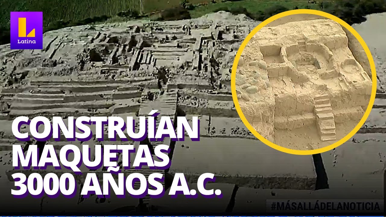 Cultura Caral: maquetas milenarias fueron descubiertas revelando cómo era el proceso de edificación