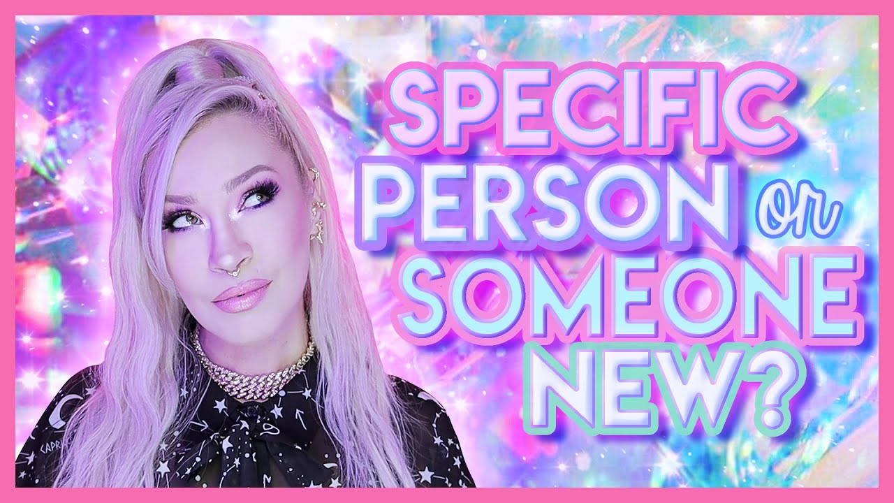 Manifest Your Specific Person or Someone New?