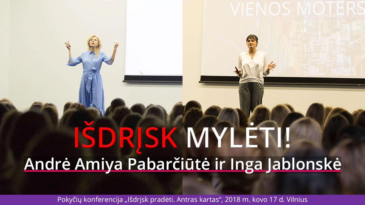 Išdrįsk pradėti. Andrė Amiya Pabarčiūtė ir Inga Jablonskė: IŠDRĮSK MYLĖTI