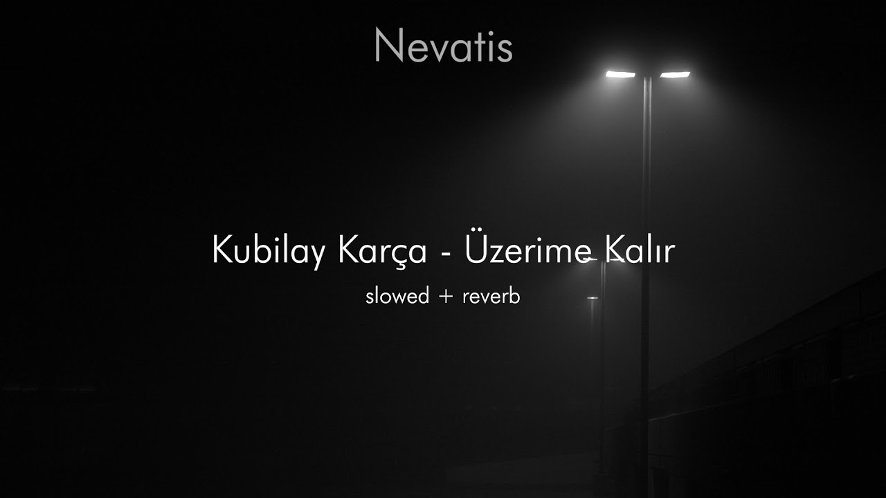 Kubilay Kar&ccedil;a - &Uuml;zerime Kalır // Slowed + ReverB