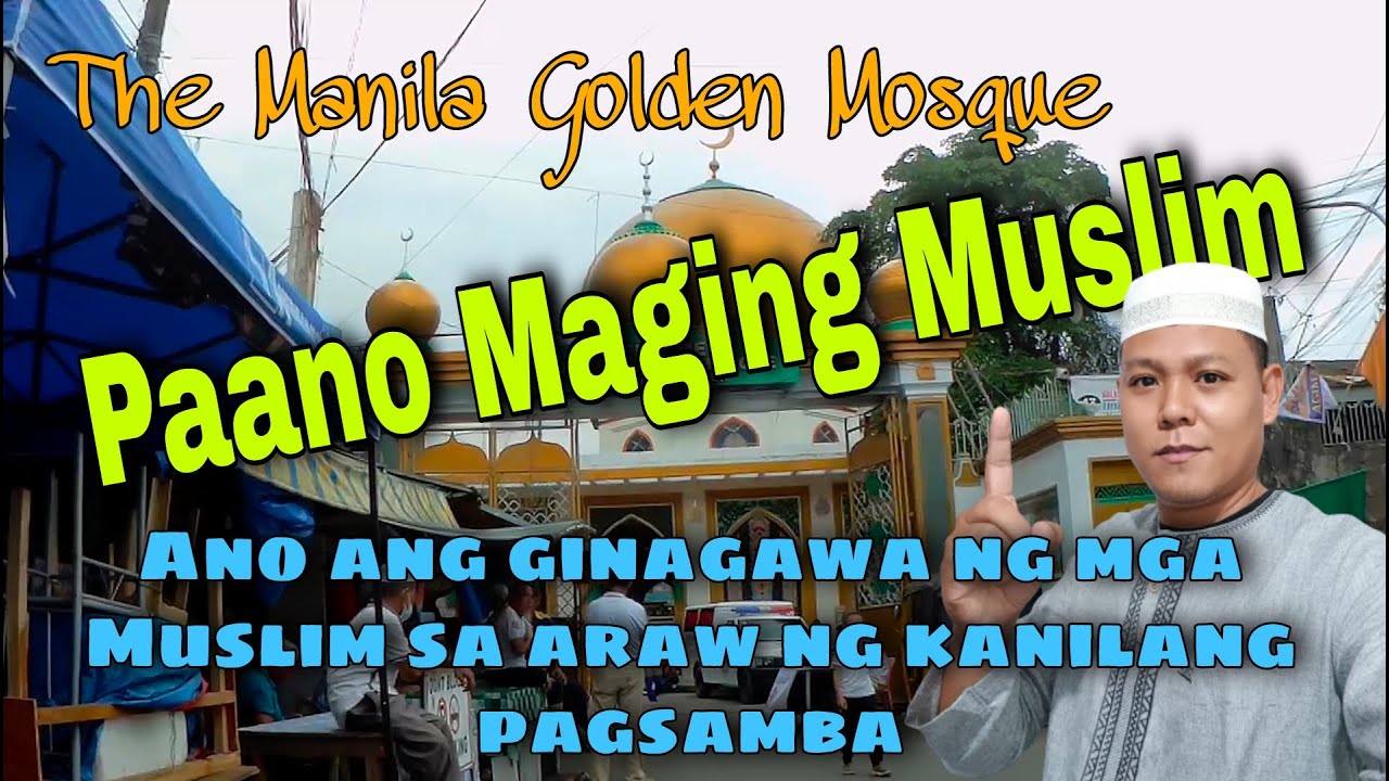 Ano ang ginagawa ng mga Muslim sa araw ng pagsamba | Paano yumakap sa Islam | Manila Golden Mosque