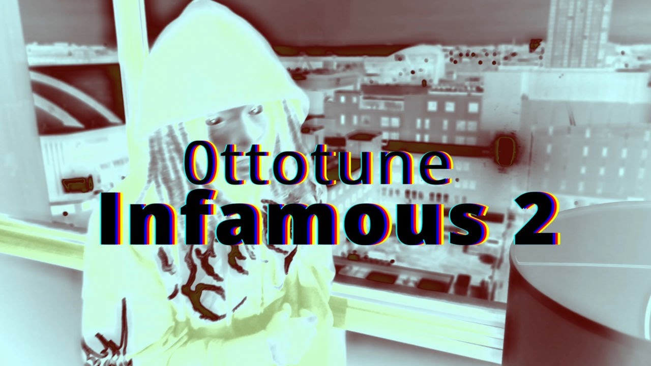 0ttotune - Infamous 2 (Official mv)Shot by 0ttotune