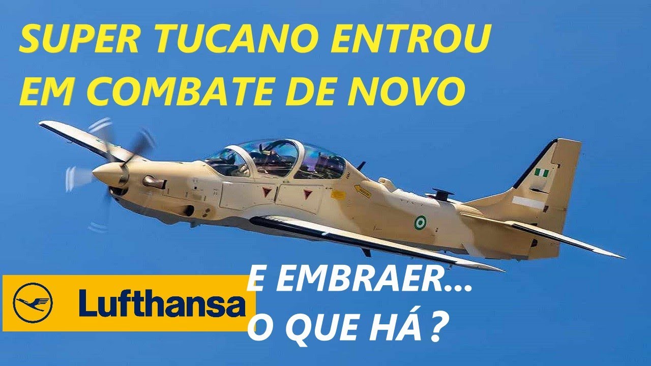 SUPER TUCANO ENTROU EM COMBATE - LUFTHANSA COBROU A EMBRAER