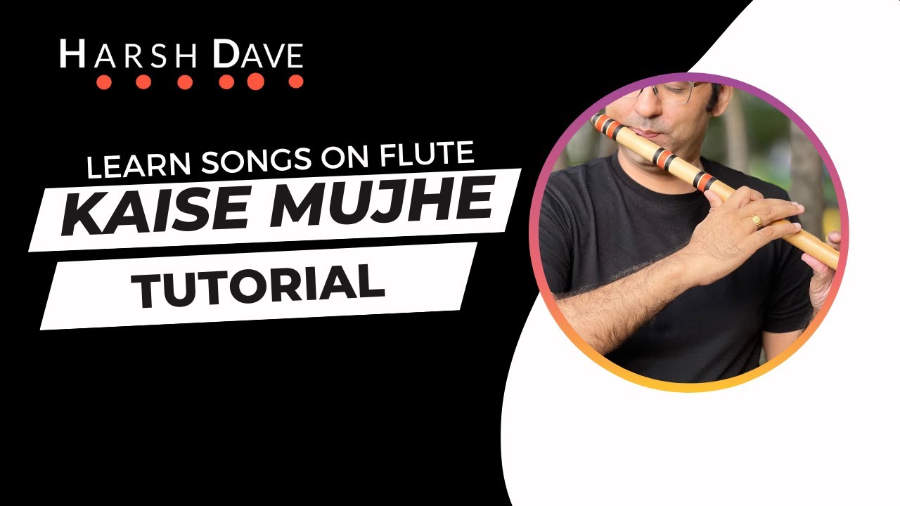 Flute tutorial -  Kaise Mujhe Tu Mil Gayi by Harsh Dave on Kali 4 or G#