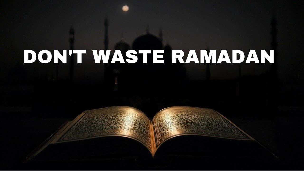 Don’t Waste This Ramadan | A Powerful Reminder About Mercy, Qur’an & Forgiveness