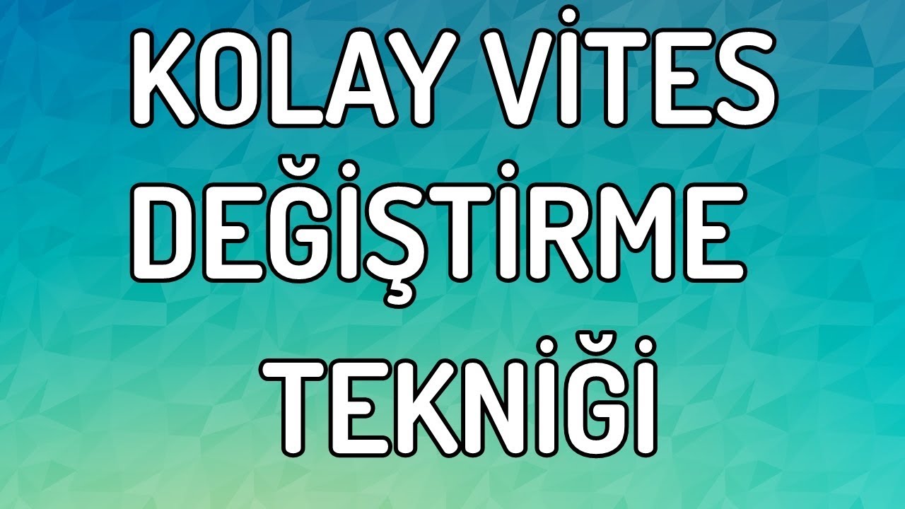 KOLAY VİTES DEĞİŞTİRME TEKNİĞİ