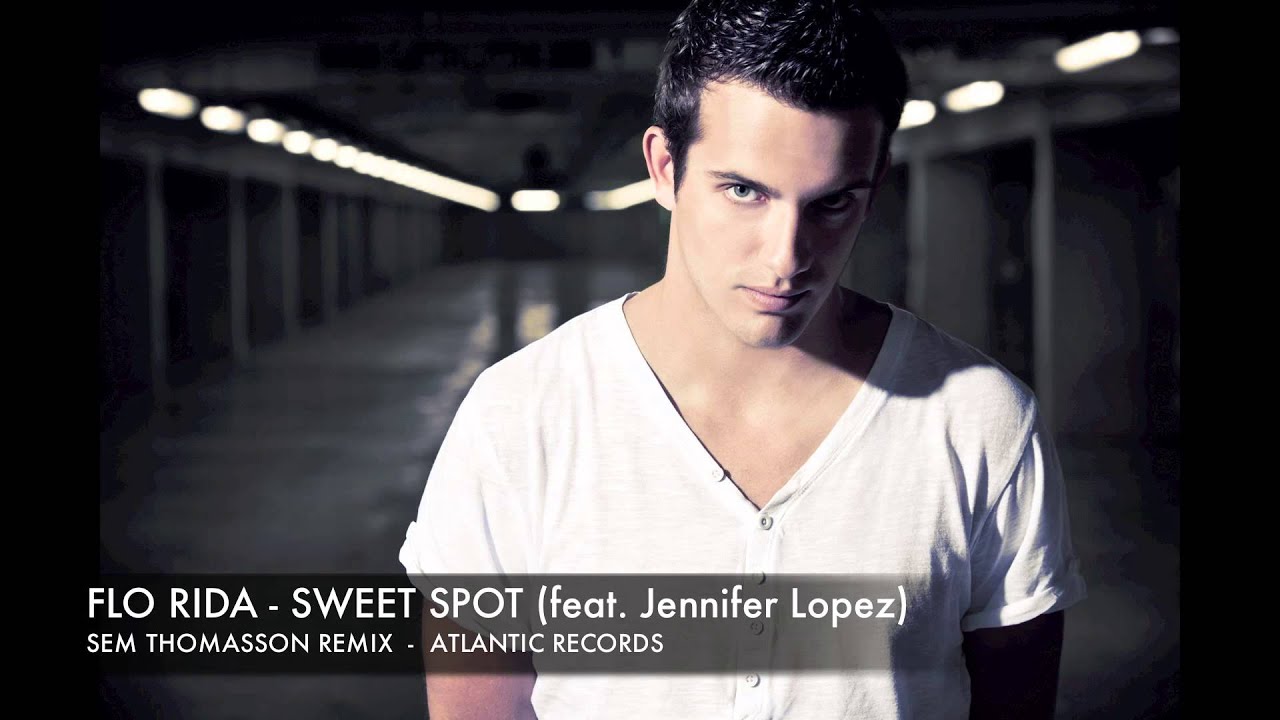 Flo Rida - Sweet Spot (Feat. Jennifer Lopez) (Sem Thomasson Remix)