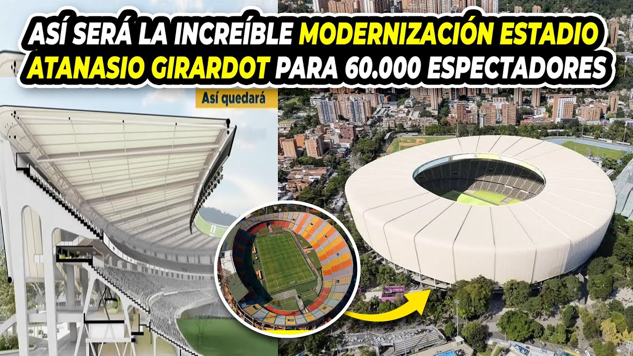 Así Será la Increíble Modernización Del Estadio Atanasio Girardot para 60.000 Espectadores
