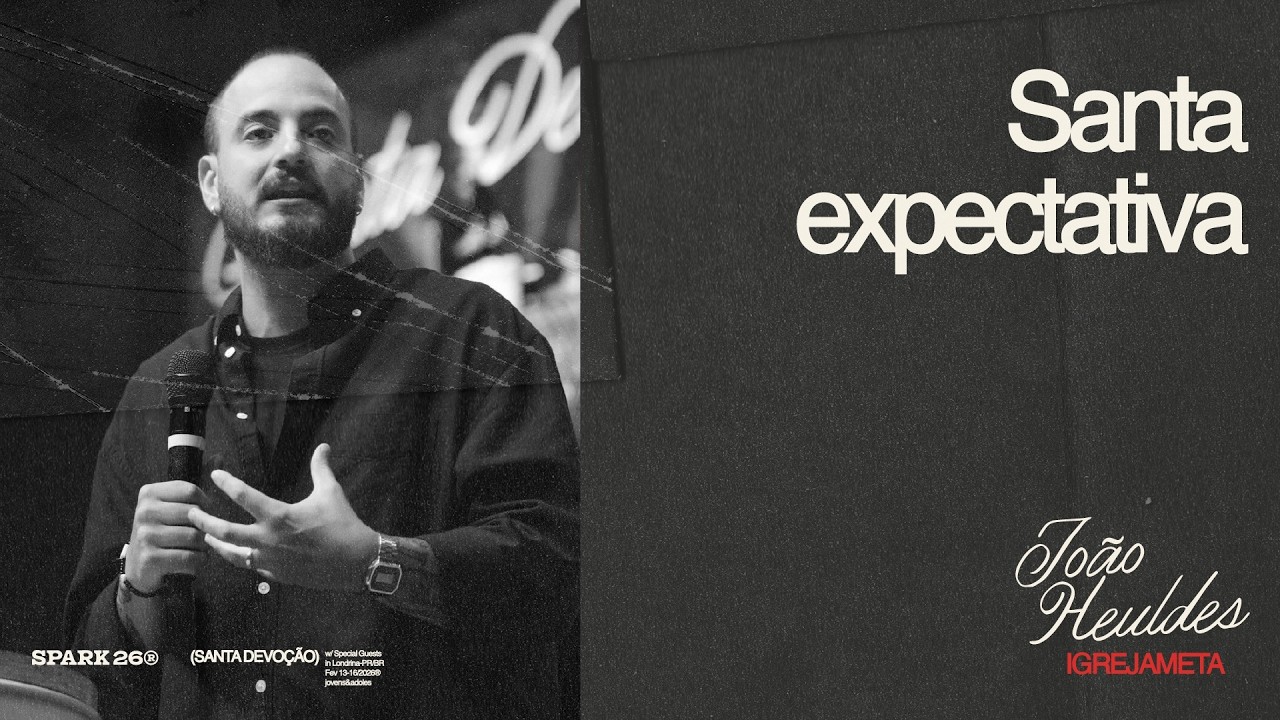 SANTA EXPECTATIVA | Pr. João Heuldes - Sessão 3 | SPARK 26