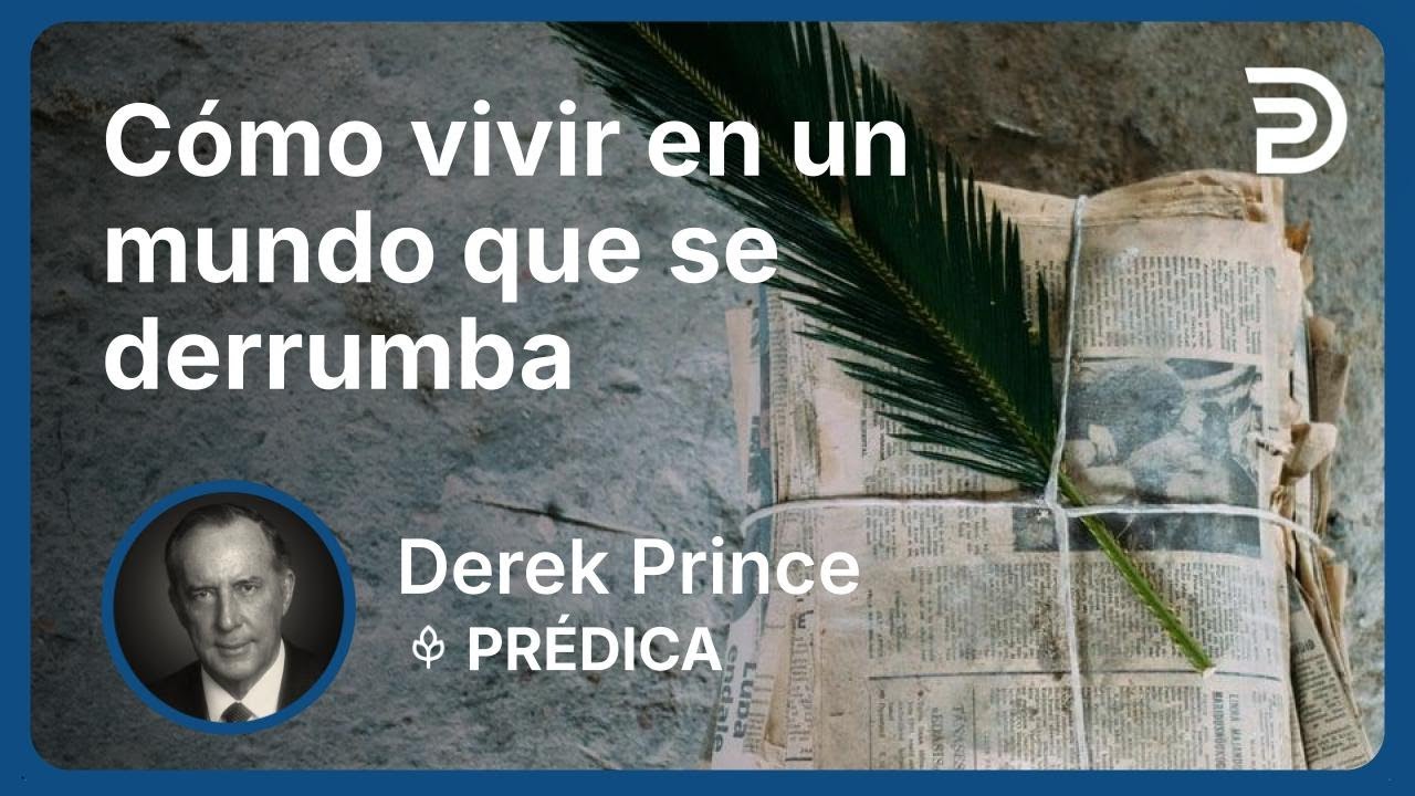 Cómo vivir en un mundo que se derrumba | Part 7 - Siete pasos para el avivamiento | Derek Prince