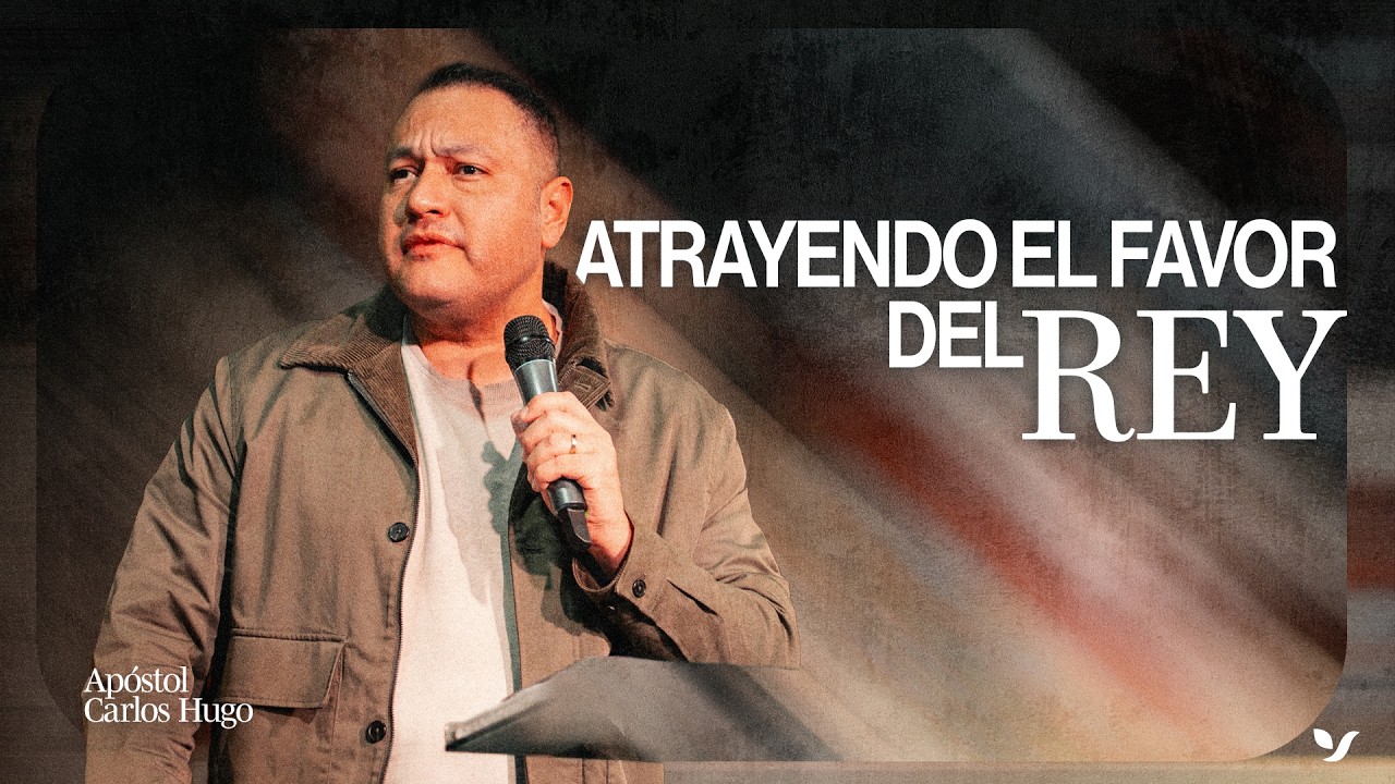 Atrayendo El Favor Del Rey - Ap. Carlos Hugo Cuellar | En Su Presencia