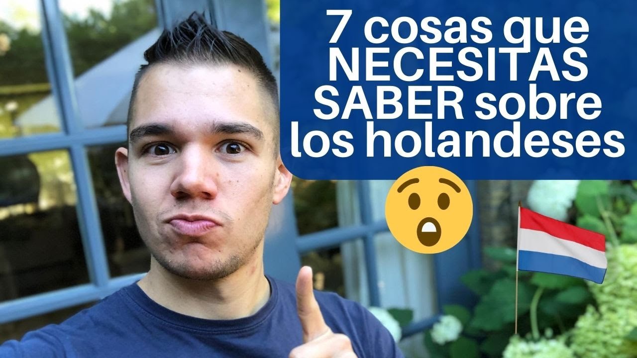 7 cosas que NECESITAS SABER sobre los holandeses - aprender a conocer Países Bajos de un holandés