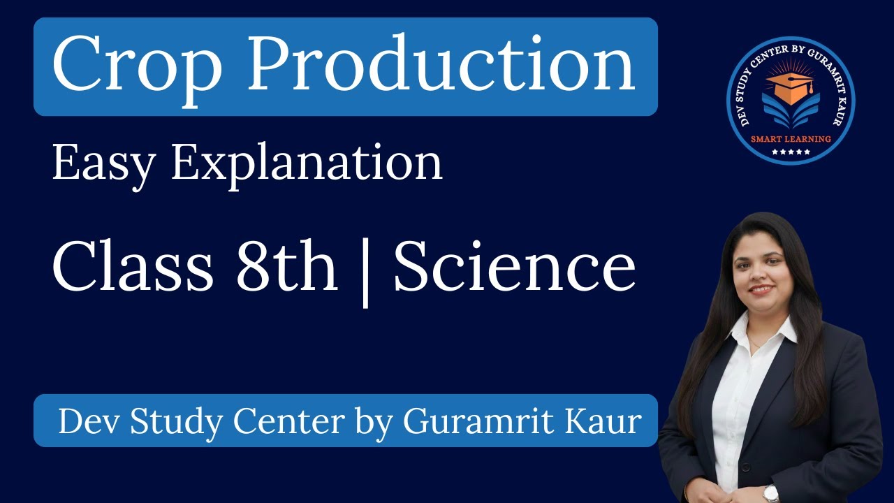 Crop Production & Management | Class 8 Science | Easy Explanation | Full Chapter
