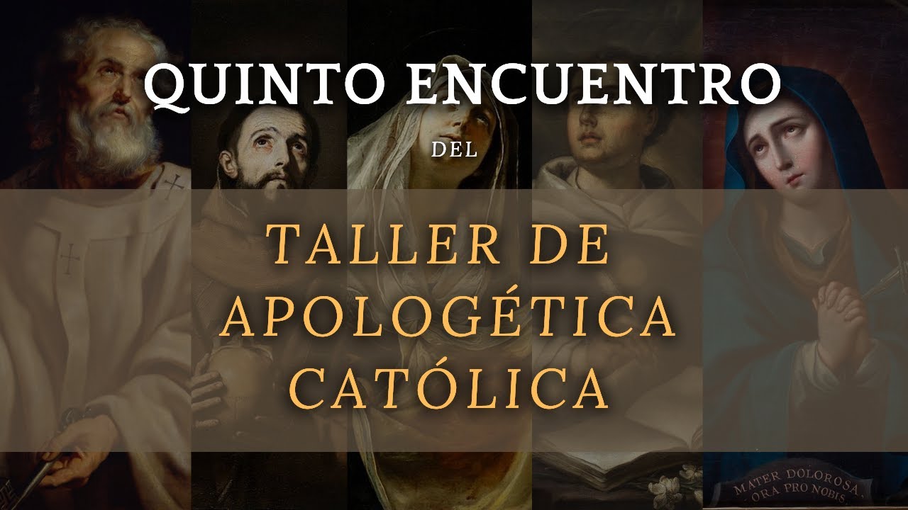 Quinto encuentro del Taller de Apologética Católica 