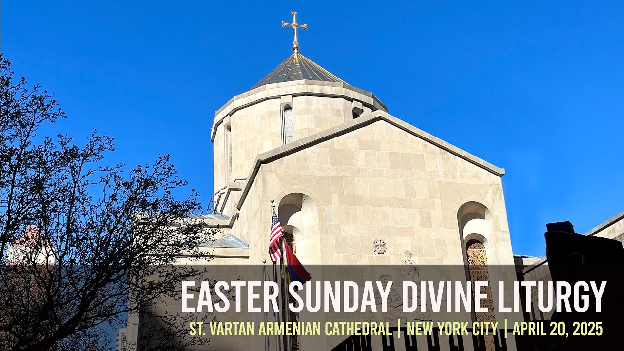 Easter Divine Liturgy at St. Vartan Armenian Cathedral in NYC