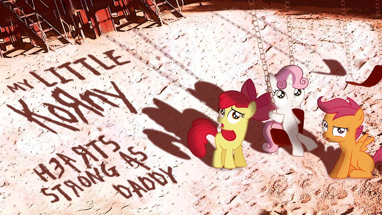 [Mashup] Hearts Strong As Daddy (MLP x Korn)