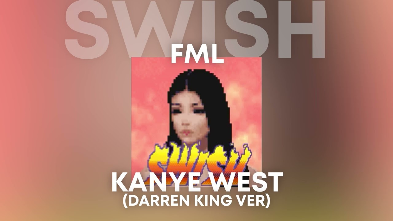 ⭐Kanye West - FML (Darren King Ver) (Swish Era)