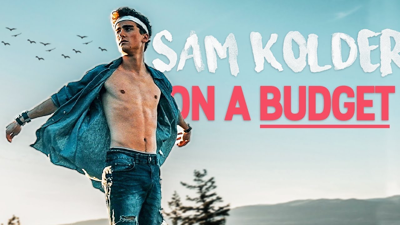 SAM KOLDER on a BUDGET