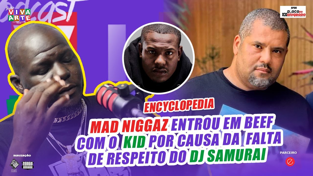 MAD NIGGAZ ENTROU EM BEEF COM KID POR CAUSA DA FALTA DE RESPEITO DO DJ SAMURAI