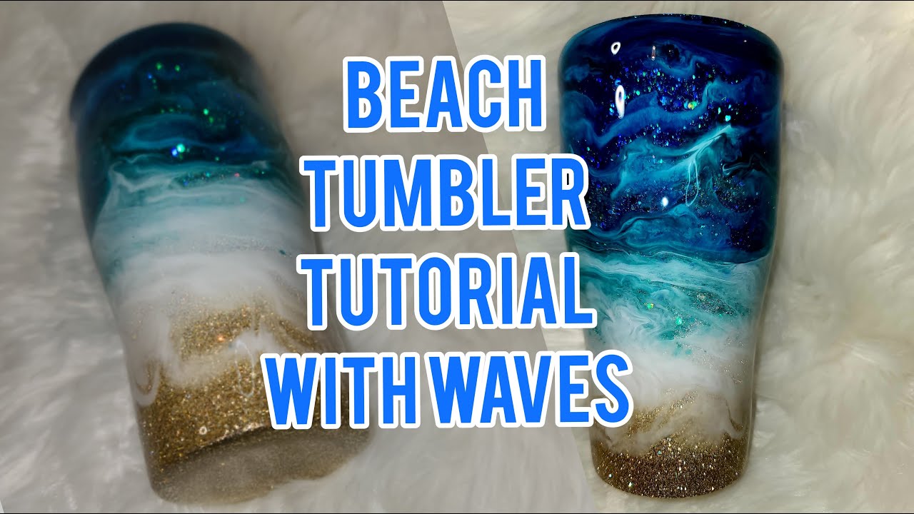 Glitter Beach Tumbler Tutorial with Waves | Tumblerpoxy
