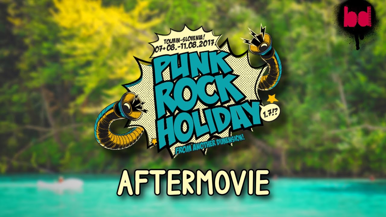 PUNK ROCK HOLIDAY 1.7 / Tolmin, Slovenia / Aftermovie