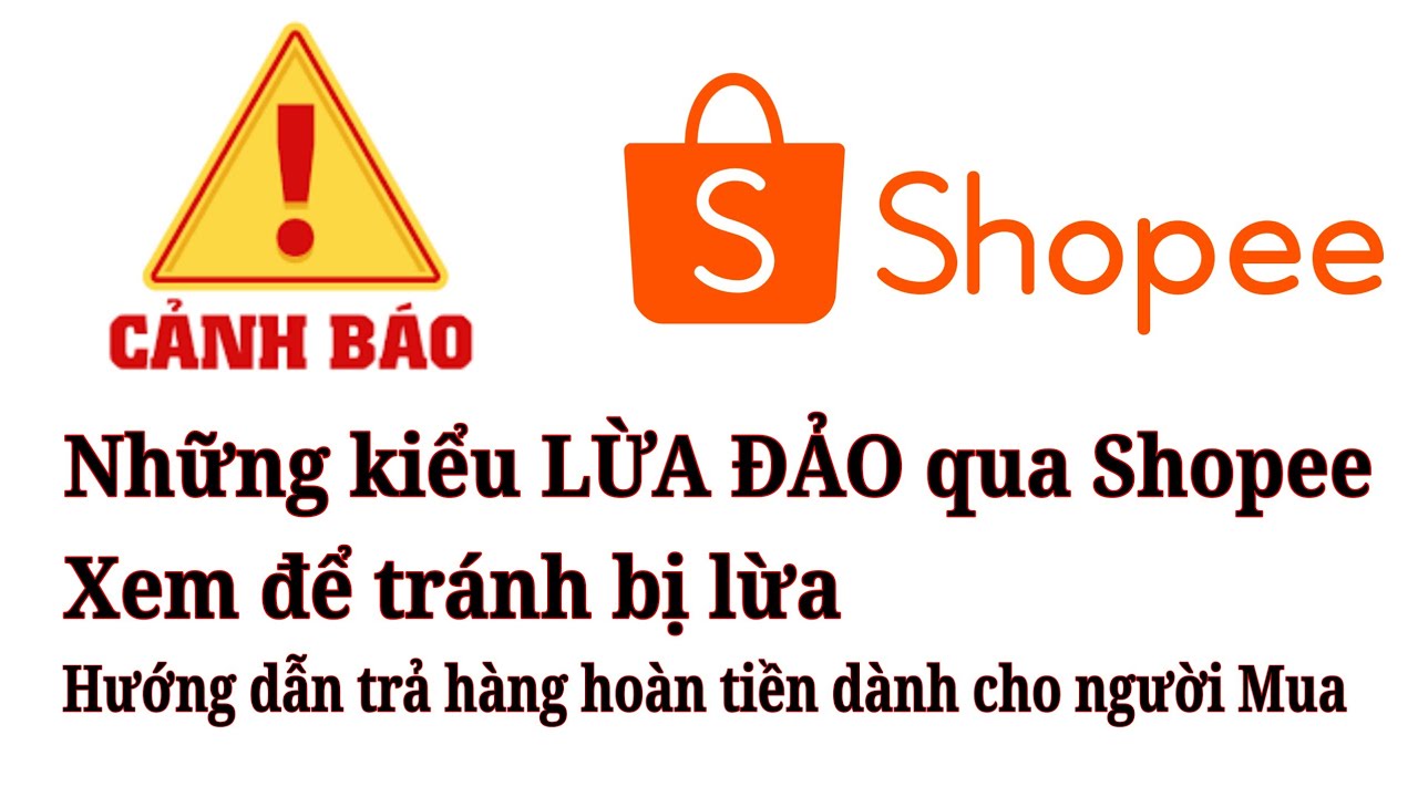 Những kiểu lừa đảo qua Shopee và cách trả hàng hoàn tiền dành cho người mua