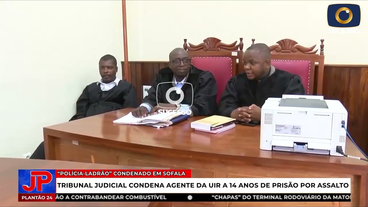 AGENTE DA UIR CONDENADO A 14 ANOS DE PRISÃO POR ROUBO DE 250 MIL METICAIS EM SOFALA
