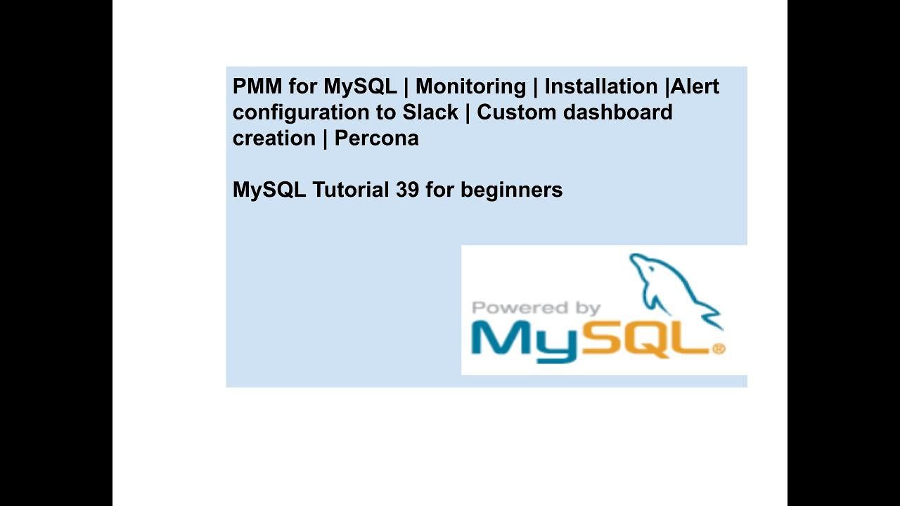 PMM for MySQL | Monitoring | Installation |Alert configuration to Slack | Custom dashboard | Percona