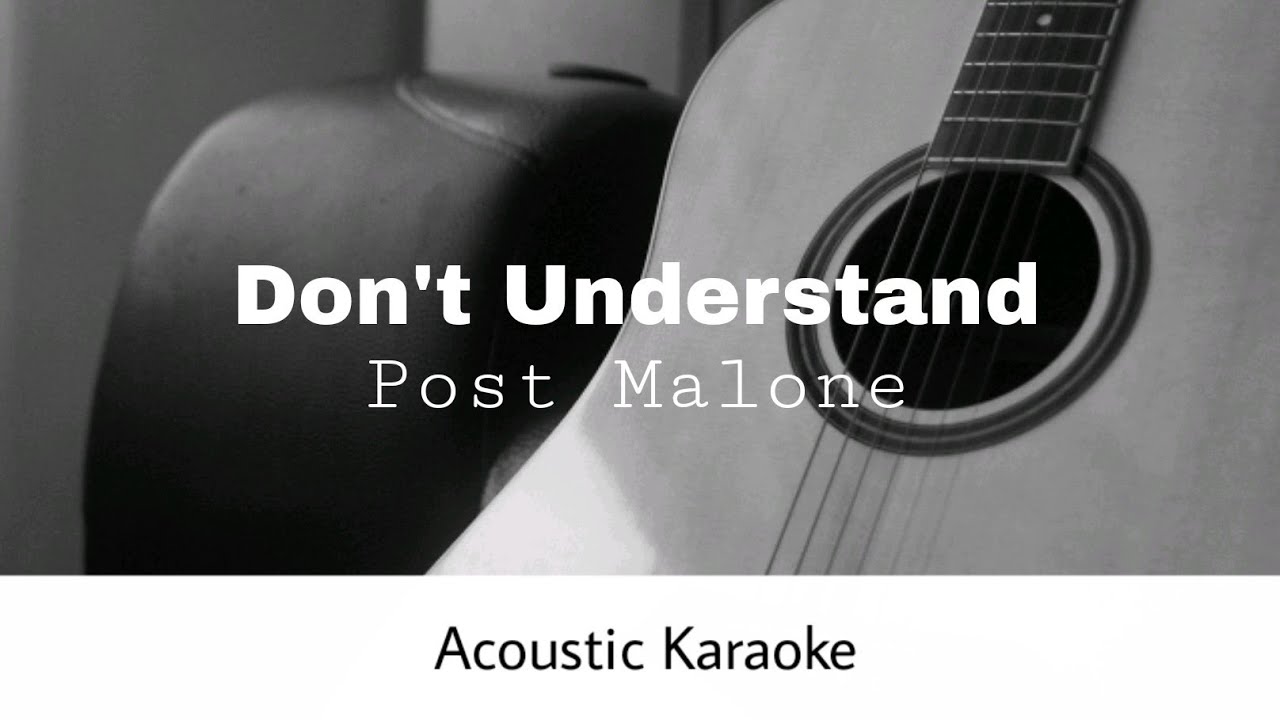 Post Malone - Don't Understand (Acoustic Karaoke)
