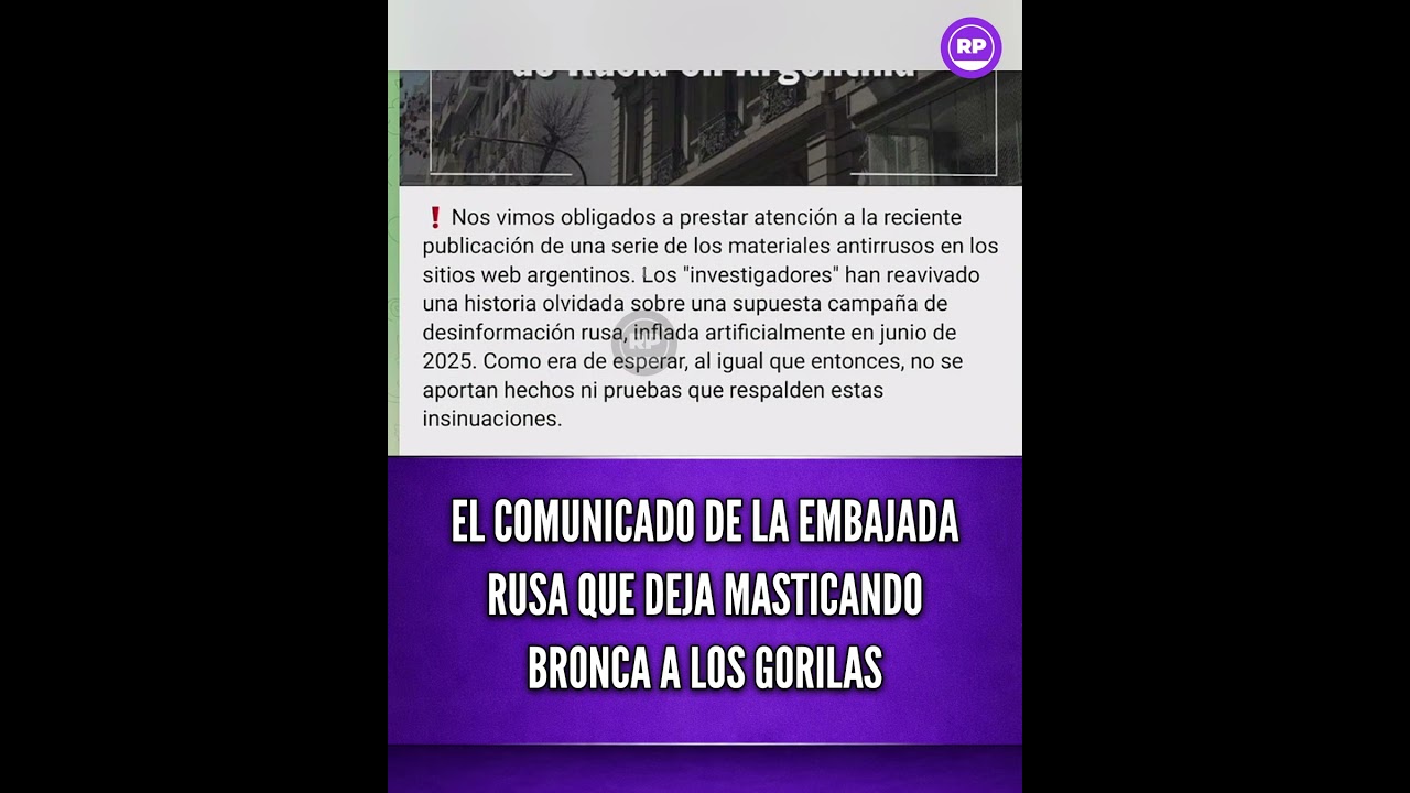 EL COMUNICADO DE LA EMBAJADA RUSA QUE DEJA MASTICANDO BRONCA A LOS GORILAS