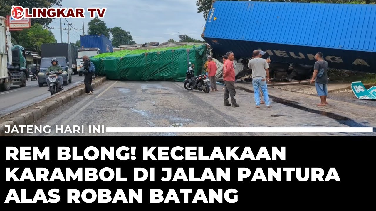 REM BLONG! KECELAKAAN KARAMBOL DI ALAS ROBAN BATANG, JALUR PANTURA MACET TOTAL