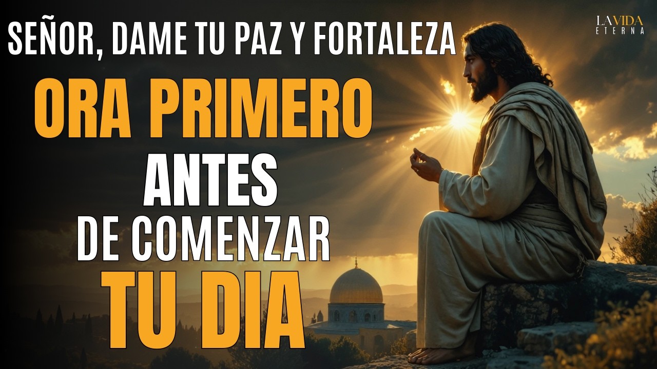 Oraci&oacute;n Poderosa de la Ma&ntilde;ana para recibir Paz y Fortaleza Espiritual | &ldquo;Se&ntilde;or, dame tu paz&rdquo;