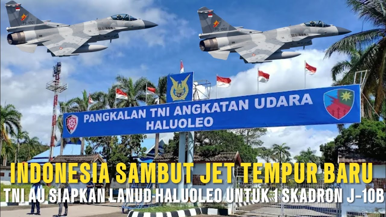 TNI AU Siapkan Lanud Haluoleo Untuk Jet Tempur Baru! 1 Skadron J-10B Siapa Datang Ke Indonesia?!