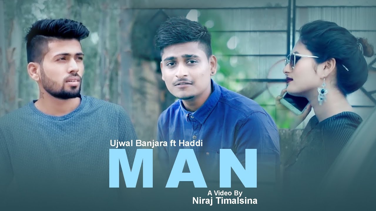 Man -  Ujwal Banjara ft Haddi | New Pop Song 2018