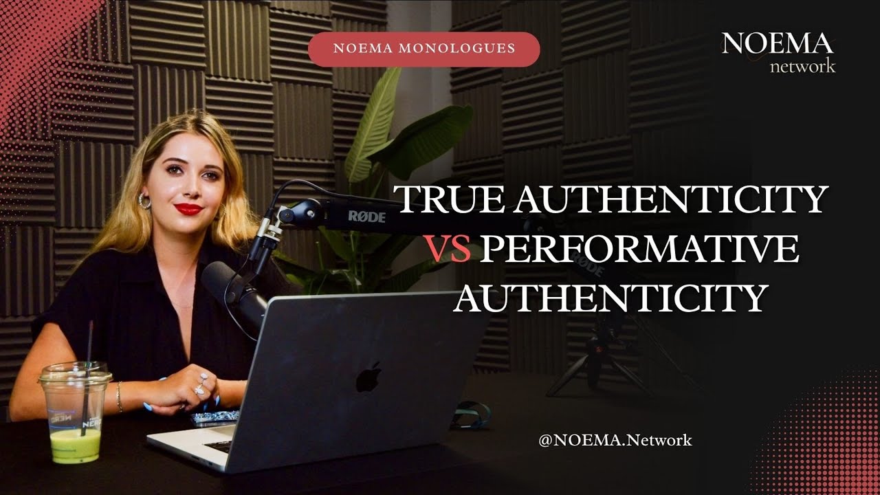NOEMA Monologues | Ep. 1 &ndash; True Authenticity vs. Performative Authenticity