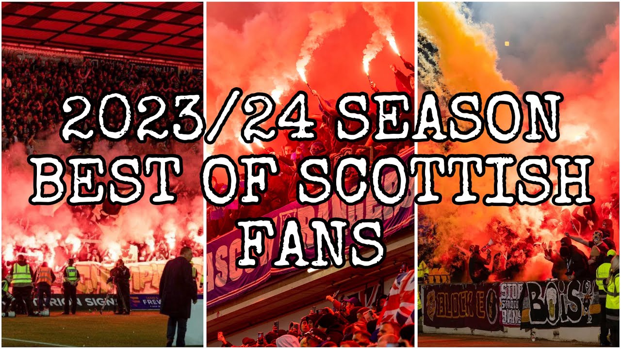 BEST OF SCOTTISH FOOTBALL FANS 2023/24 SEASON