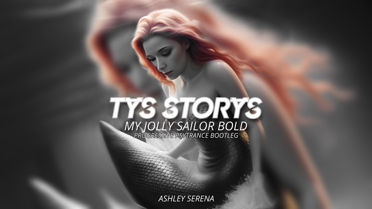 Ashley Serena - My Jolly Sailor Bold - Remix (TYS STORYS PSYTRANCE)